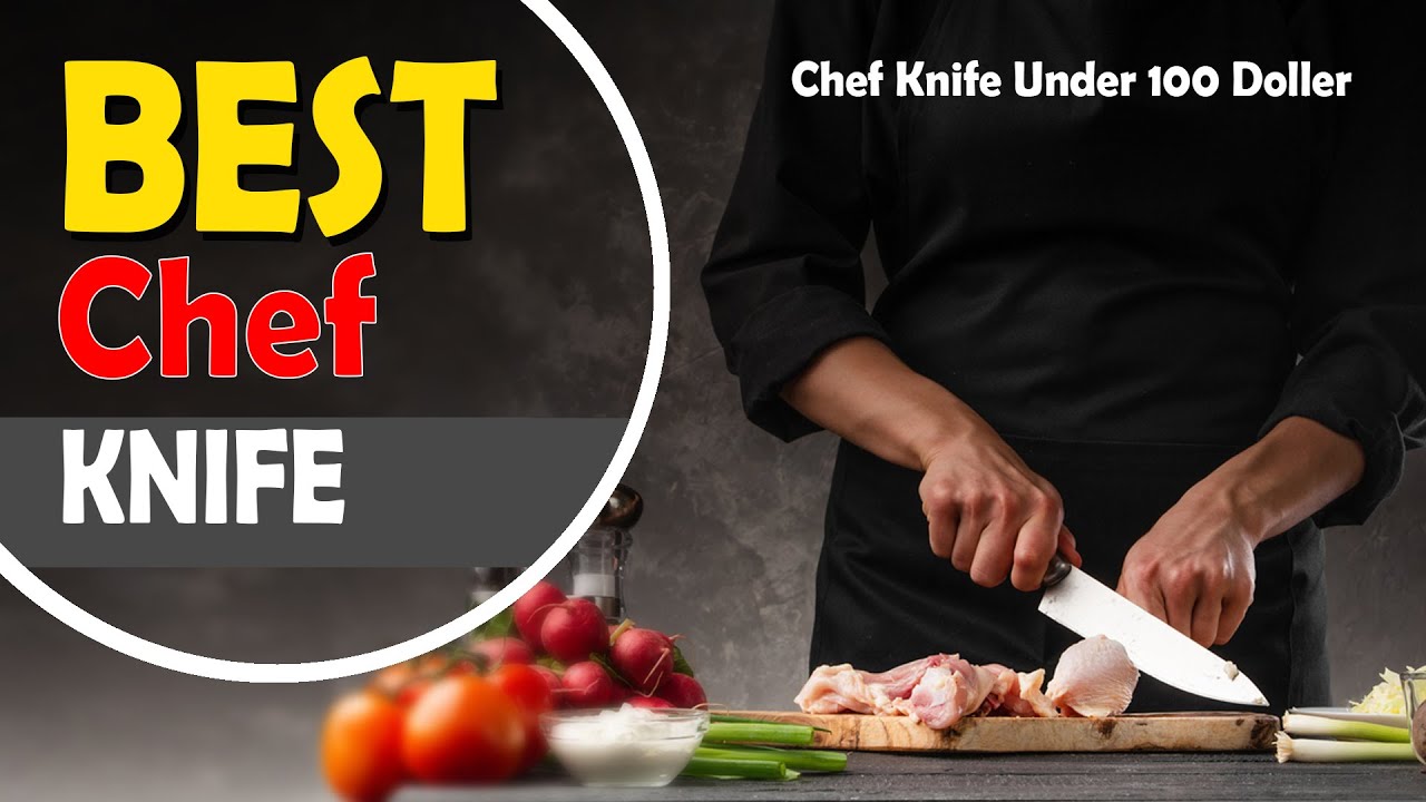 Best Chef Knife Under 100 Dollers - 2022 review