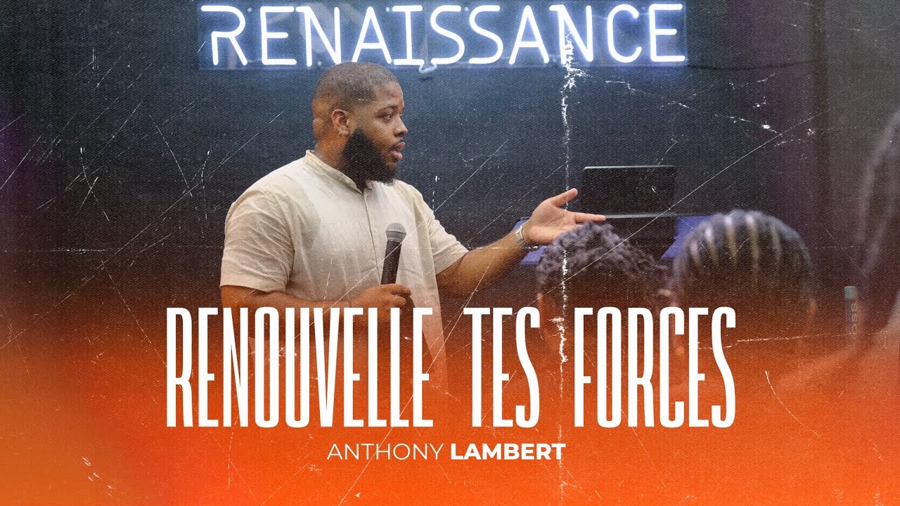 RENOUVELLE TES FORCES | Apôtre Anthony Lambert