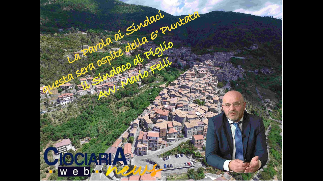 Rubrica: la parola ai Sindaci ospite il sindaco di Piglio  l'Avv. Mario Felli