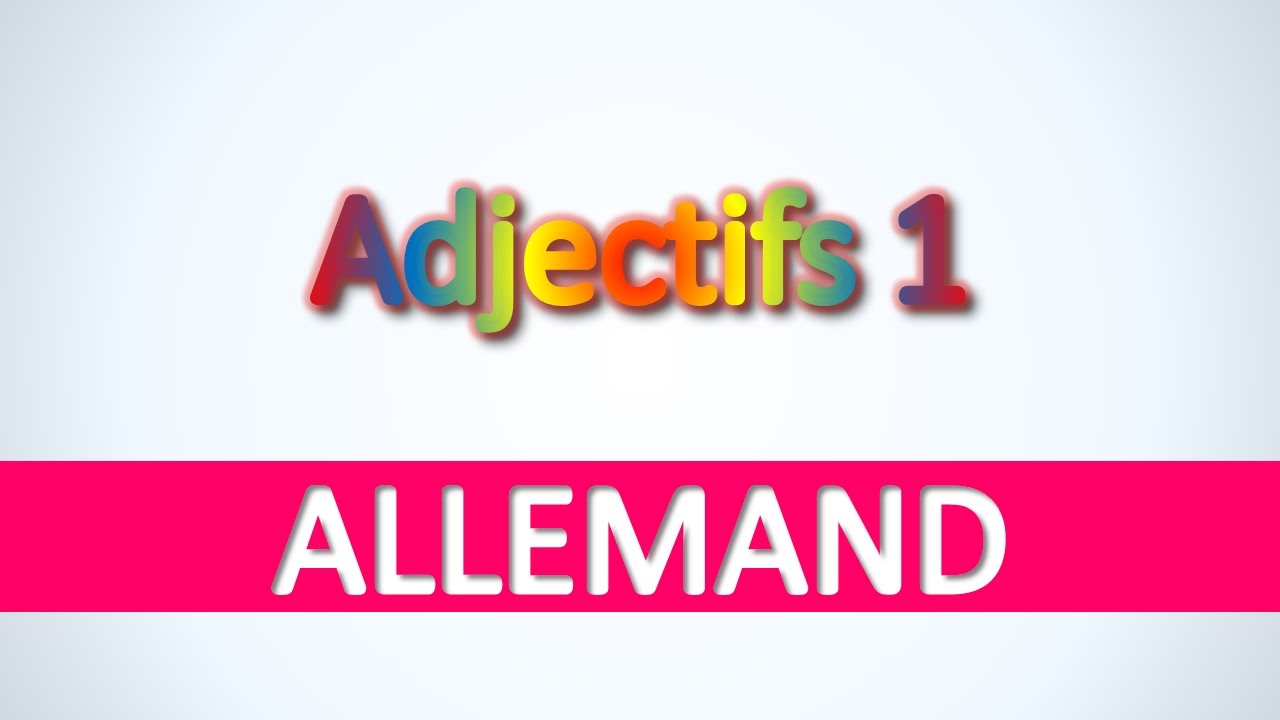 Allemand | Adjectifs 1 - Apprendre vocabulaire allemand pour débutants