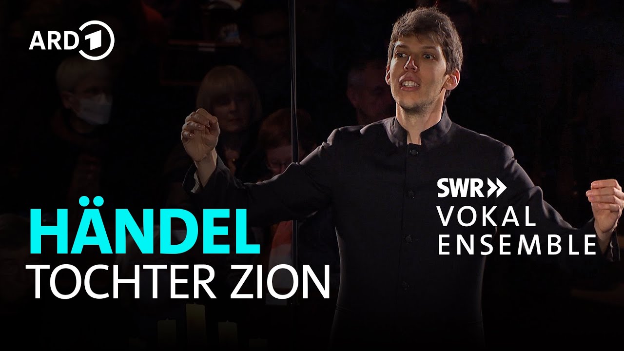 H&auml;ndel - Tochter Zion | Yuval Weinberg | SWR Vokalensemble