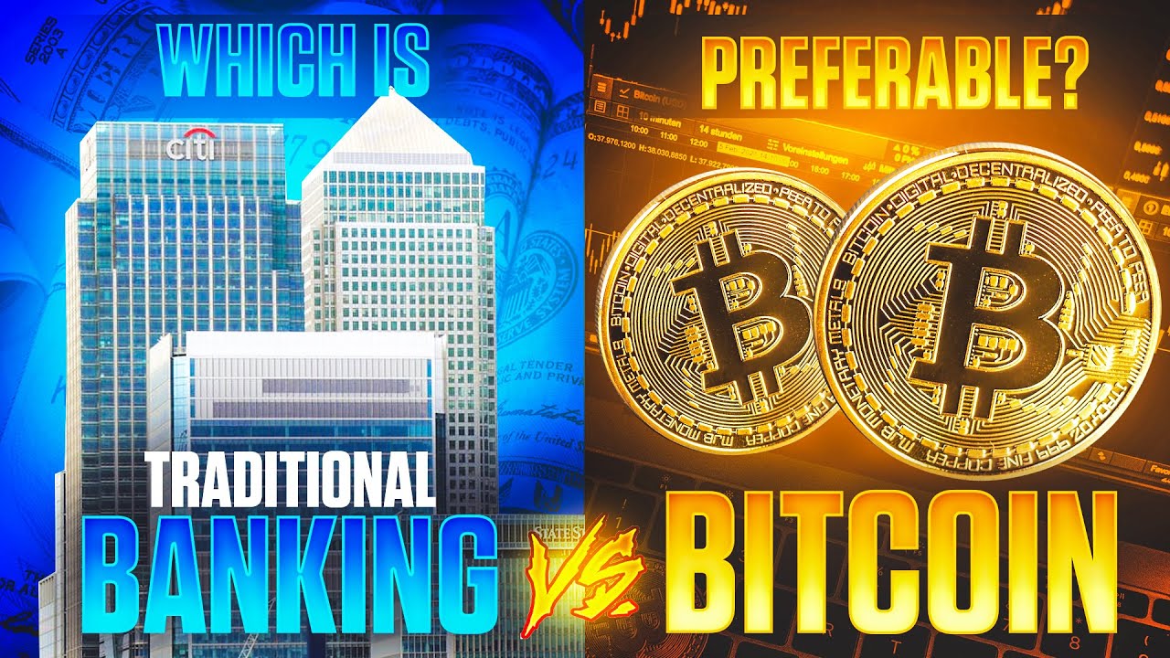 Bitcoin vs Traditional Banking: Which is Preferable