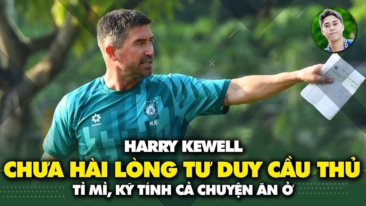 Harry Kewell chưa hài lòng tư duy của cầu thủ Hà Nội | Tỉ mỉ, chỉn chu cả chuyện ăn ở
