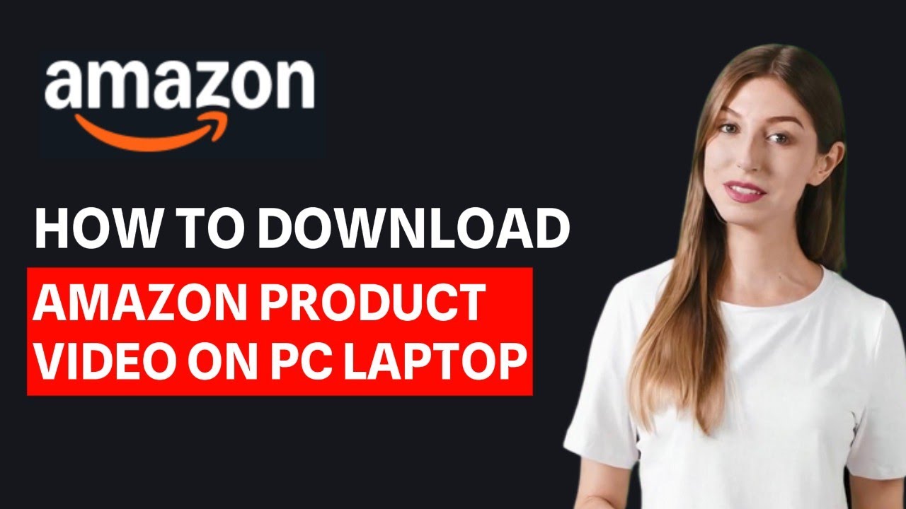 Как скачать видео о товаре с Amazon на ПК или ноутбук