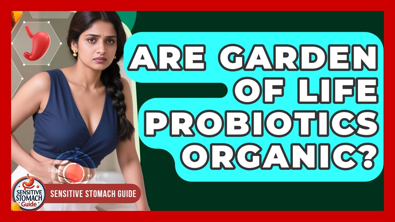 Are Garden Of Life Probiotics Organic? - Sensitive Stomach Guide