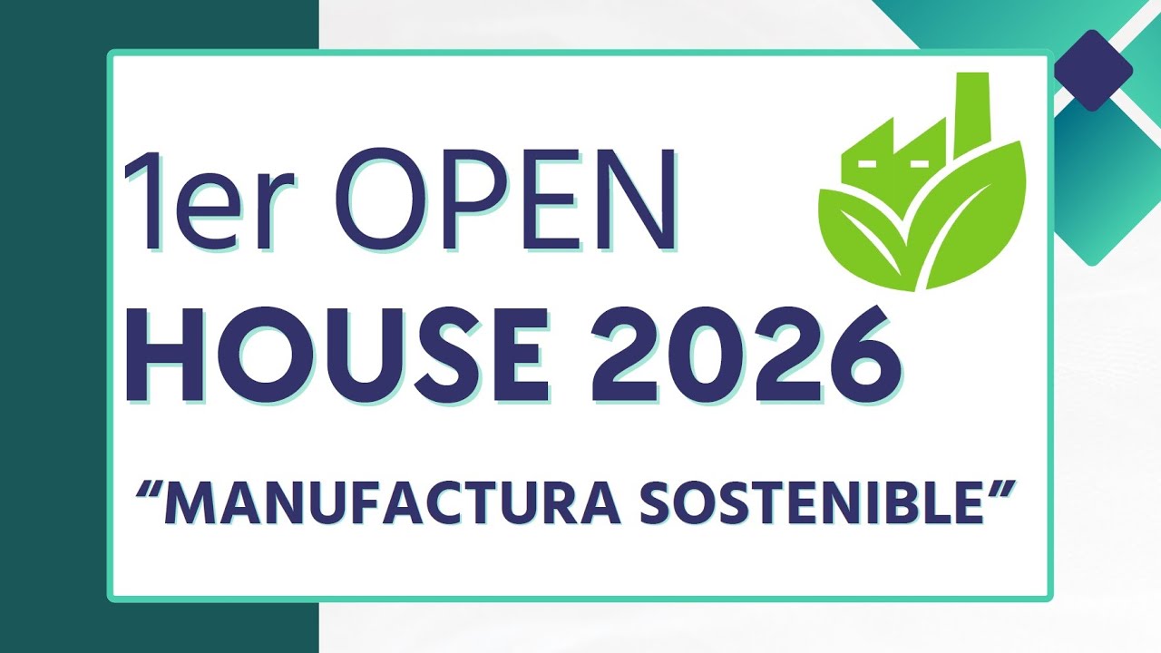 I OPEN HOUSE 2026 -- MANUFACTURA SOSTENIBLE --
