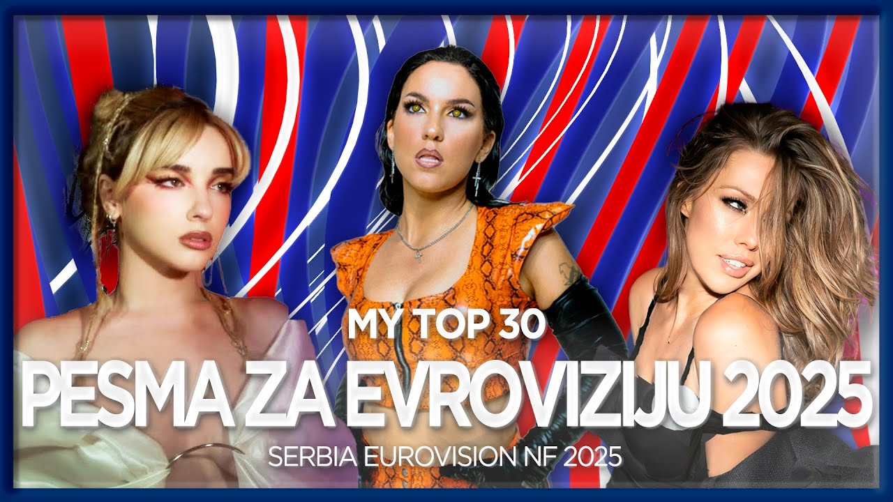 Pesma za Evroviziju 2025 - My Top 30 - Serbia Eurovision 2025