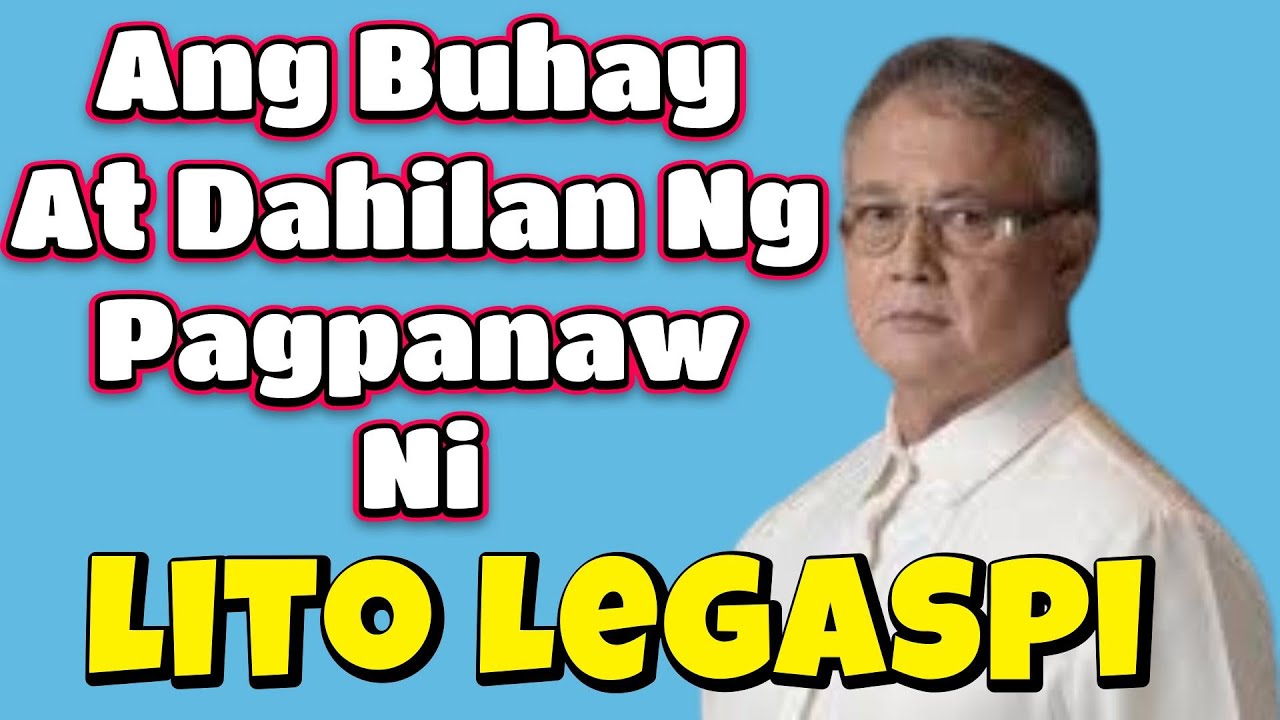 ANG BUHAY NI LITO LEGASPI AT DAHILAN NG KANYANG PAGPANAW