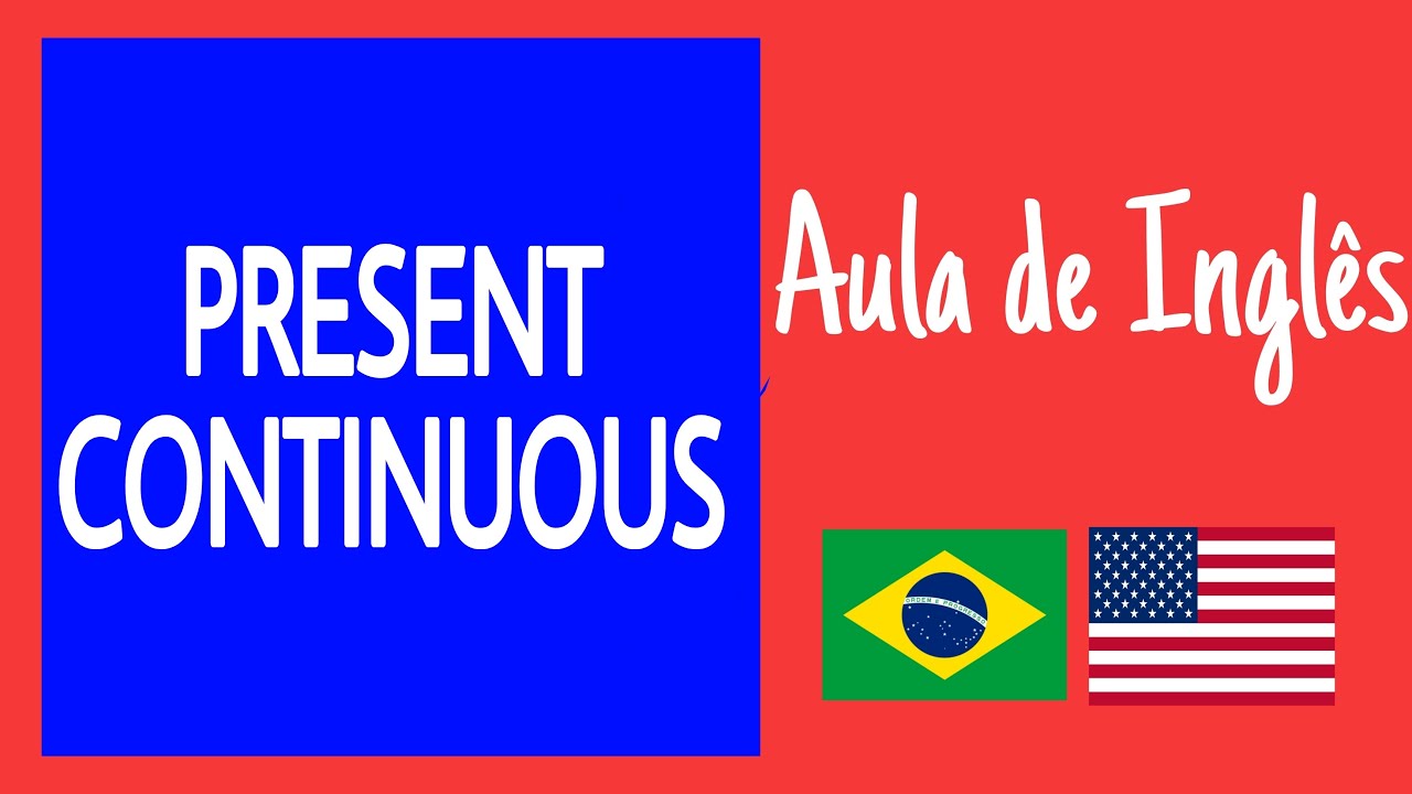 Aula de Ingl&ecirc;s  - Present Continuous tense: regras e verbos