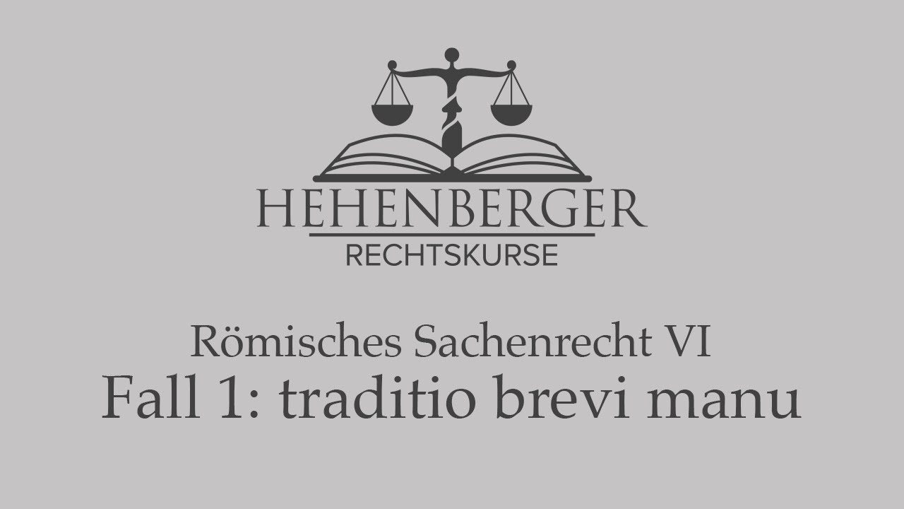 TEIL 6 Römisches Sachenrecht STEOP PÜ | Fall 1: traditio brevi manu | Hehenberger Rechtskurse