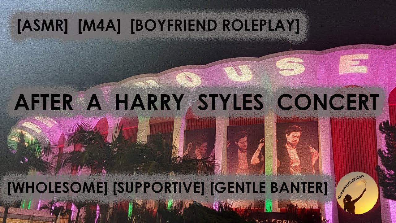 [ASMR] after a Harry Styles concert [M4A] [SFW] [BOYFRIEND ROLEPLAY] [WHOLESOME] [BF RP]