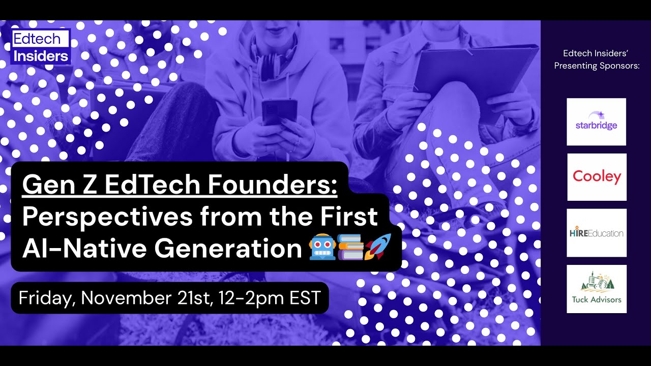 Gen Z EdTech Founders: Perspectives from the First AI-Native Generation