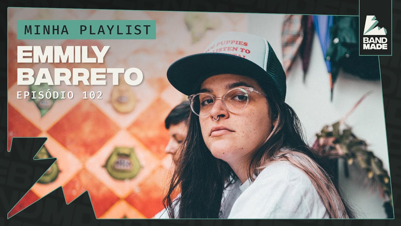 Minha Playlist 102 &bull; Emmily Barreto