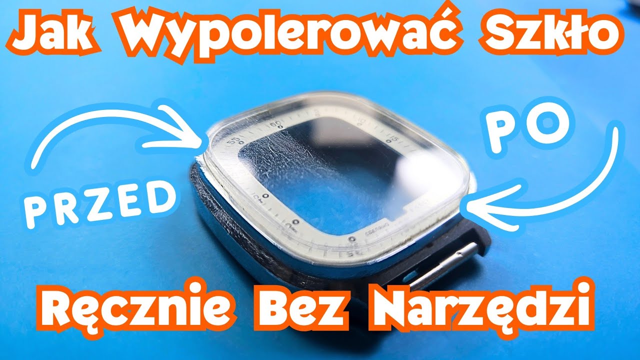 [PORADNIK] Jak wypolerować szkło zegarka bez użycia narzędzi. Plexi vs ręce, papier ścierny i pasta!