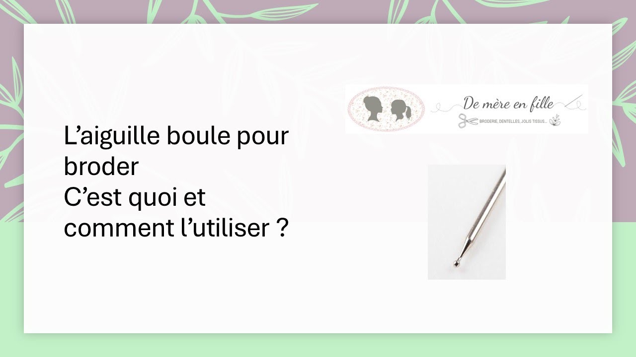 Aiguille boule pour broder 🥰🥰🥰 c'est quoi et comment l'utiliser 🥰🥰🥰