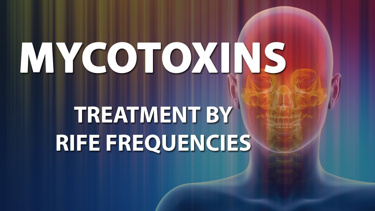 Mycotoxins - RIFE Frequencies Treatment - Energy & Quantum Medicine with Bioresonance