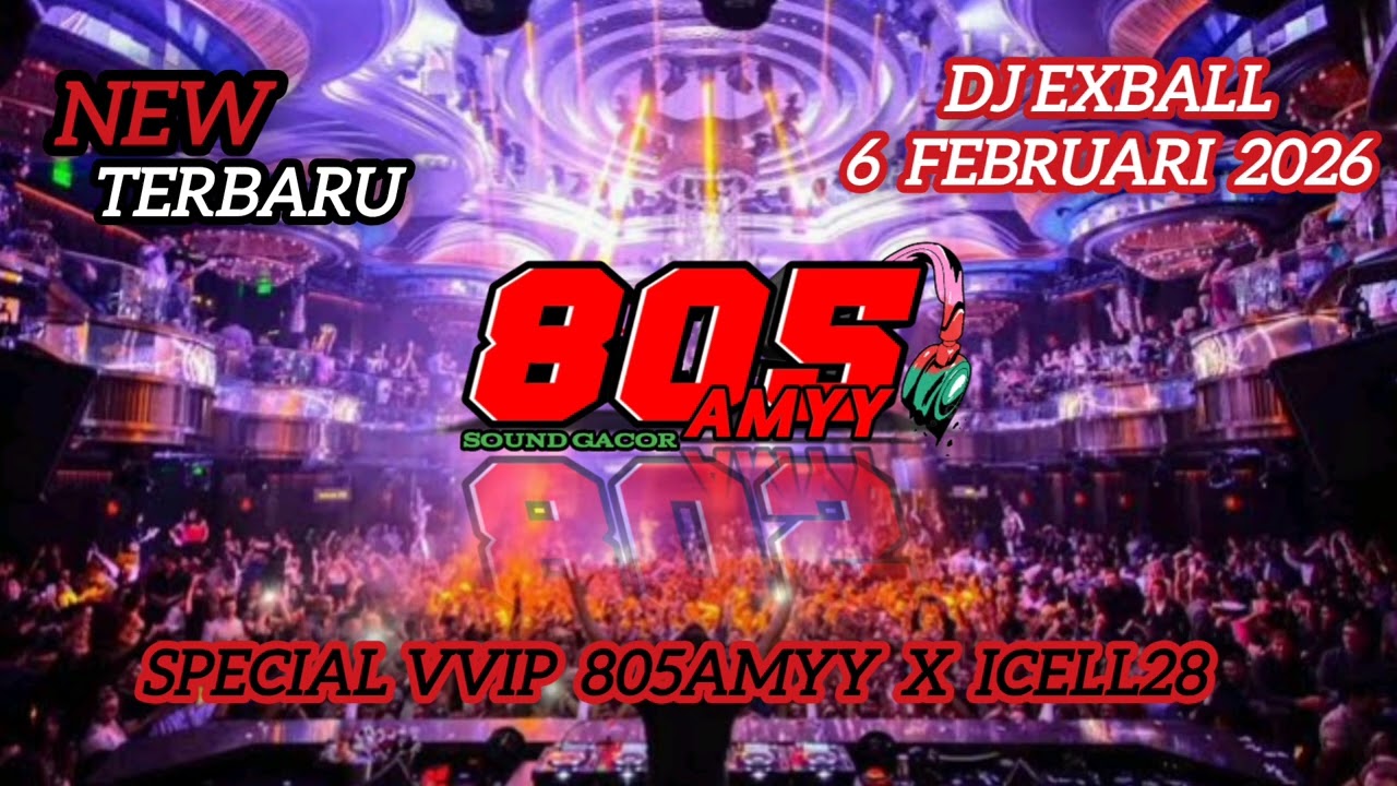DJ EXBALL TERBARU GACORR KALEE🔥🔥 6 FEBRUARI  2026 VVIP 805AMYY X ICELL28 