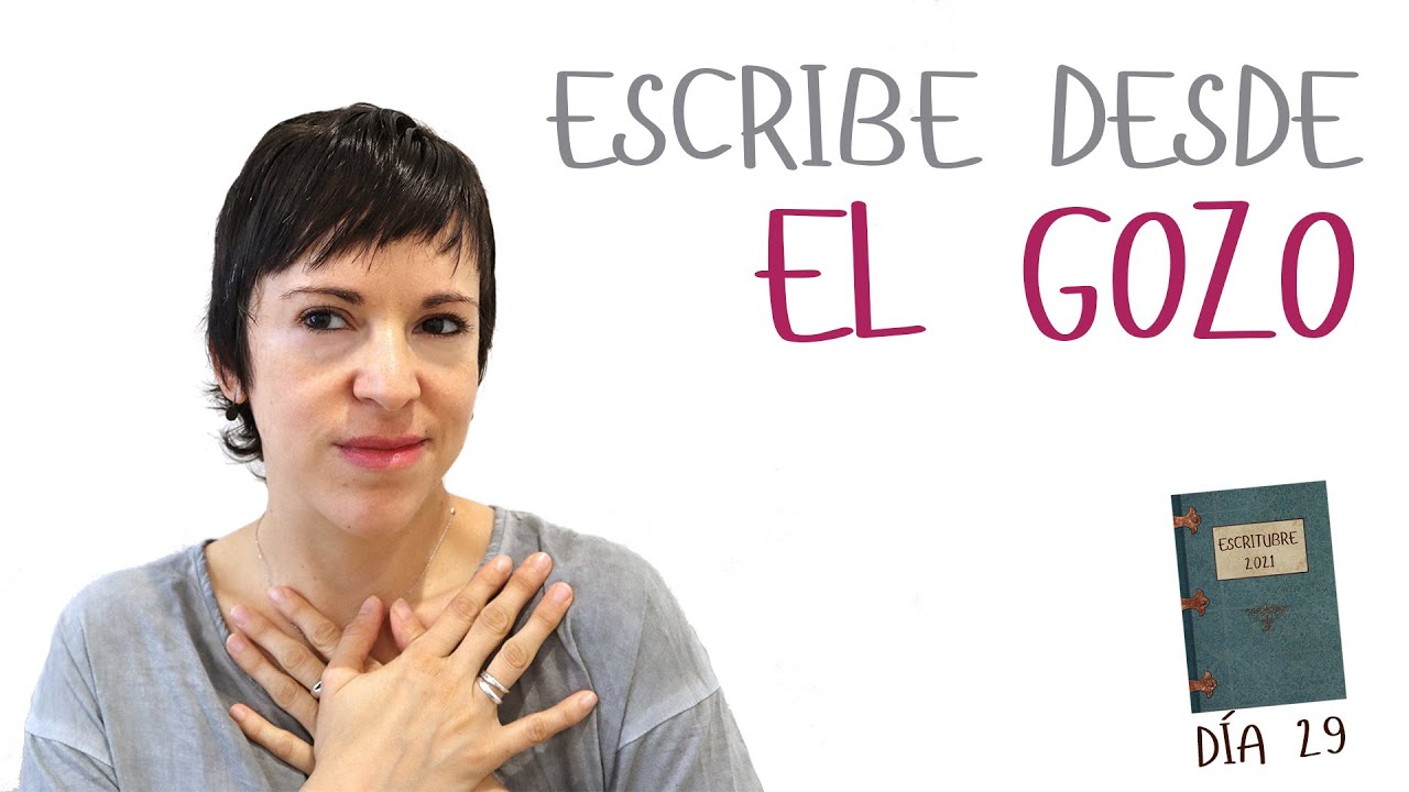 Escritubre 29: Escribe desde el gozo