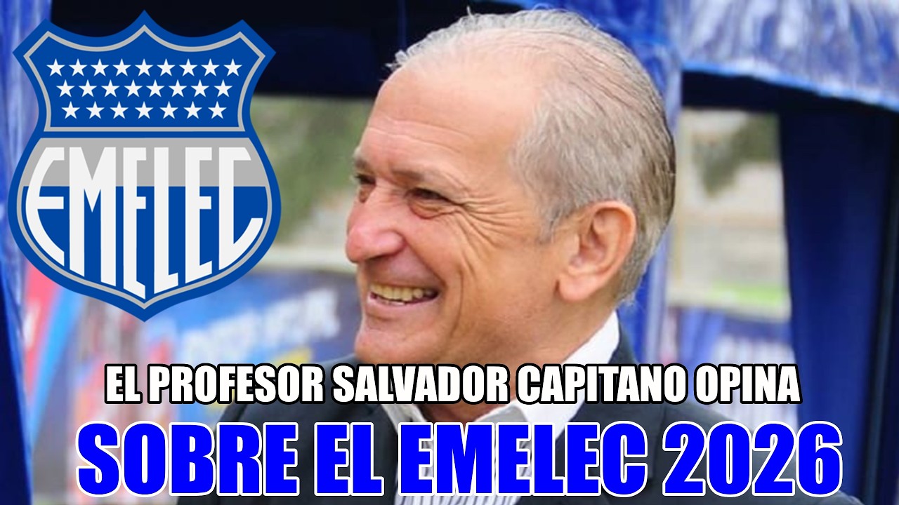 SALVADOR CAPITANO OPINA SOBRE EMELEC 2026