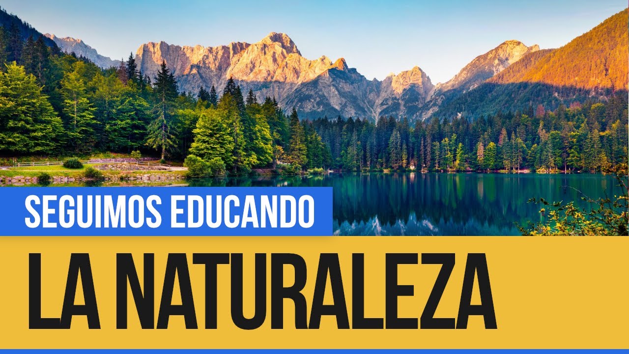 Ciencias Naturales: ¿Qué es la naturaleza? - Seguimos Educando