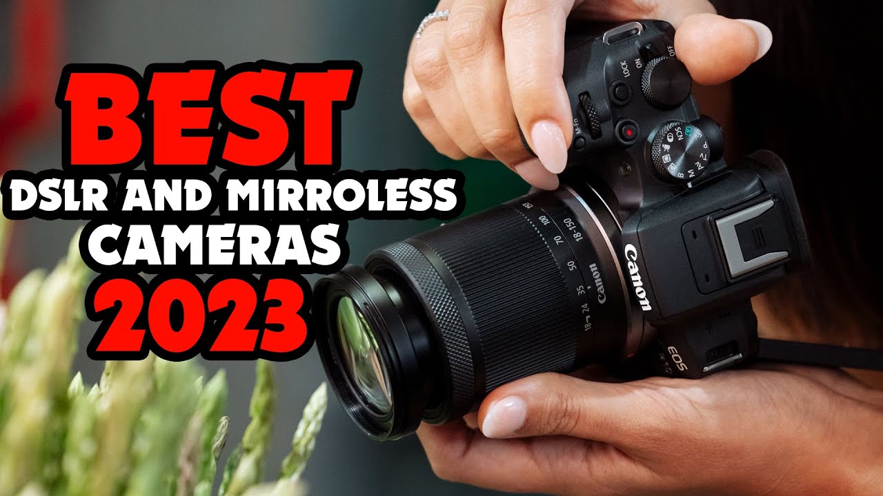 Best DSLR and Mirrorless Cameras in 2023 _ Here Are the Best Ones You Can Buy.