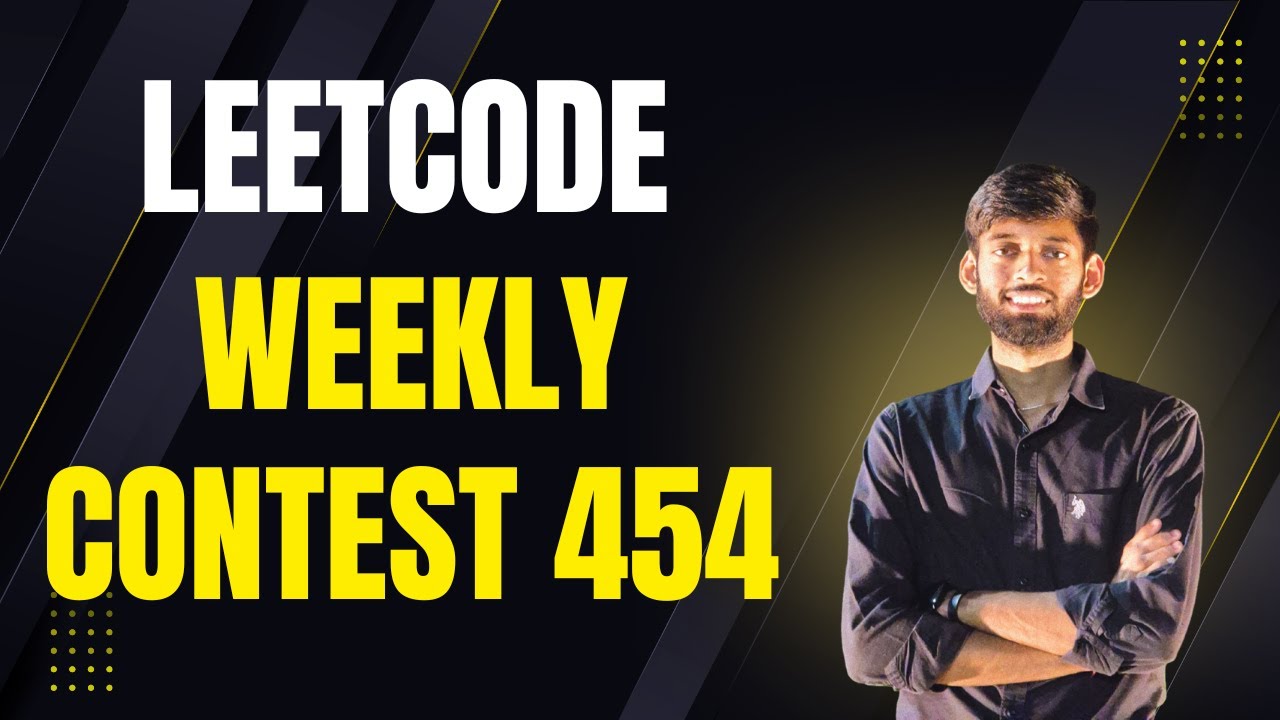 LeetCode Weekly Contest 454 || Explanation + Code