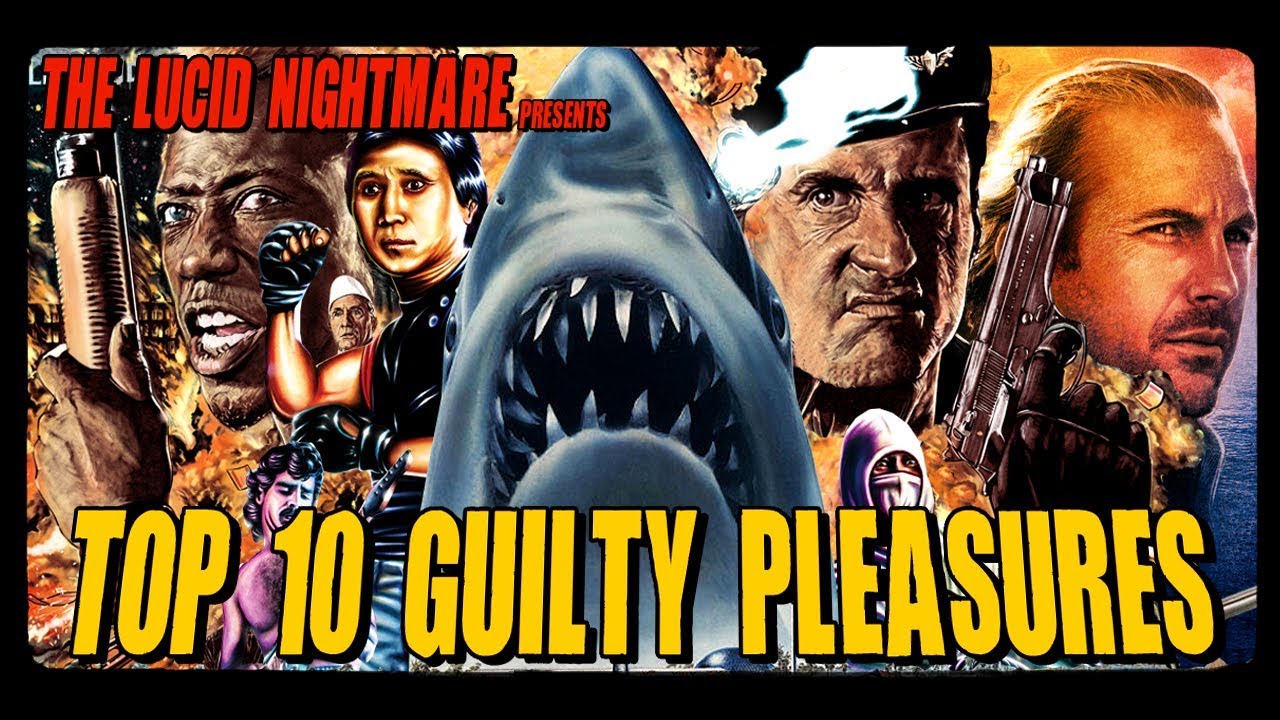 The Lucid Nightmare - Top 10 Guilty Pleasures