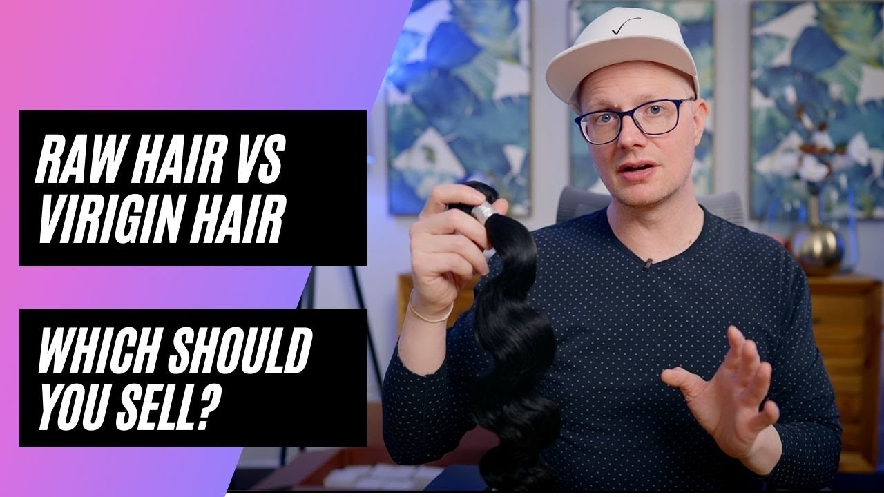Should You Sell Raw Hair or Virgin Hair? (Hair Business Tips)