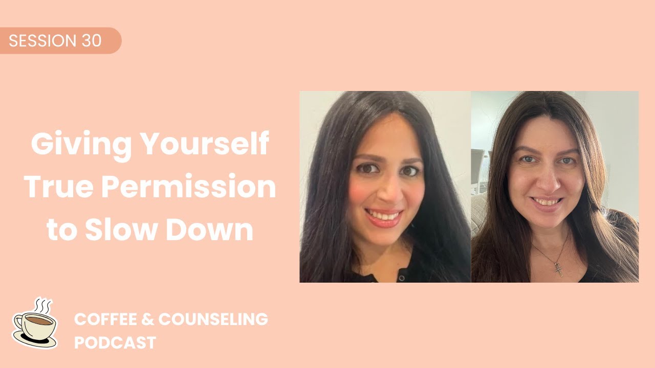 Session #30: Giving Yourself True Permission to Slow Down