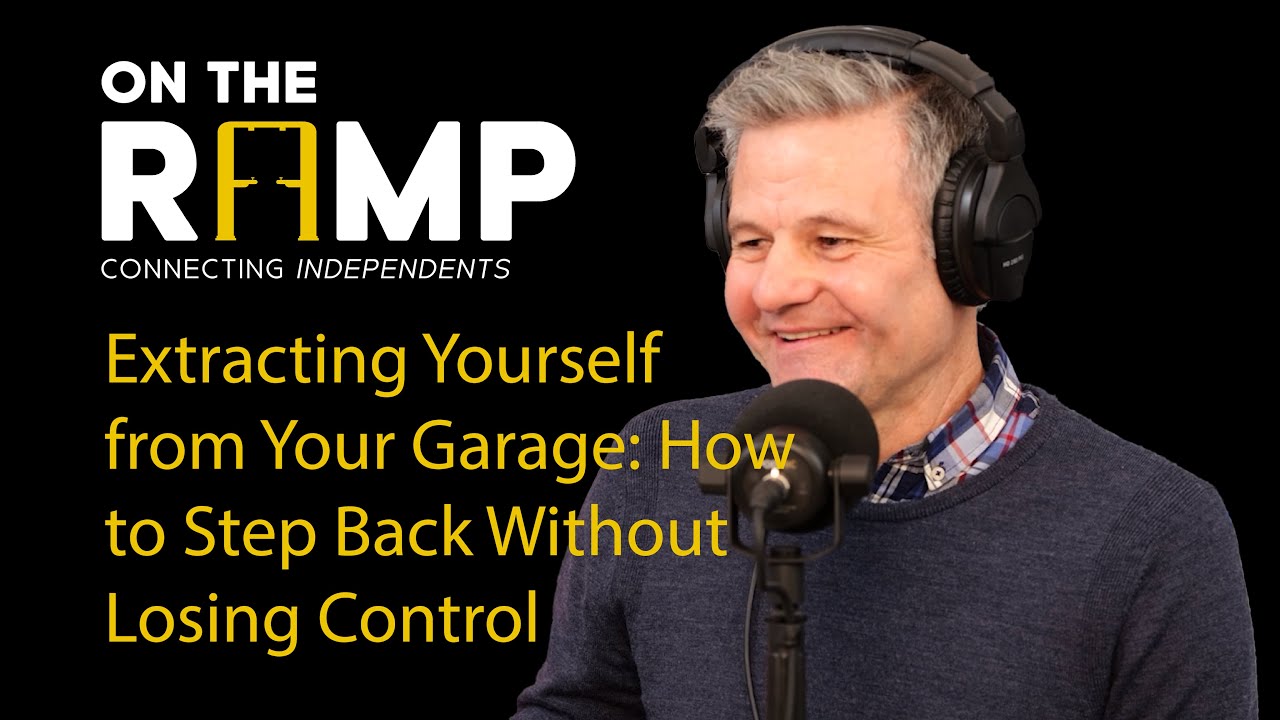 #24 Extracting Yourself from Your Garage: How to Step Back Without Losing Control