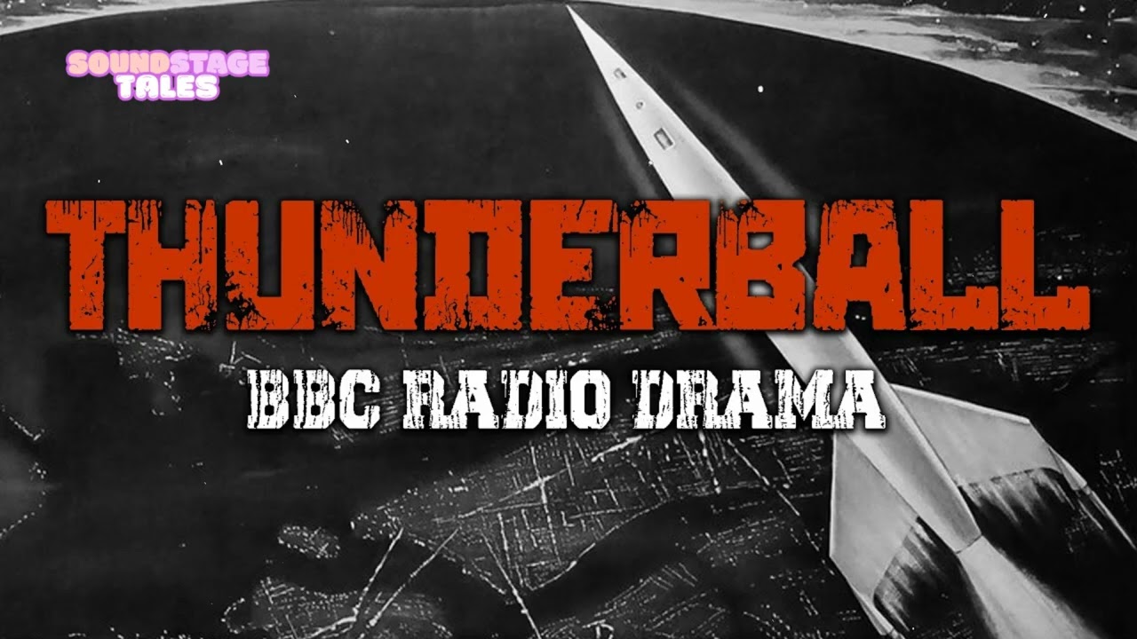 Thunderball - James Bond Radio Drama | Soundstage Tales with BBC