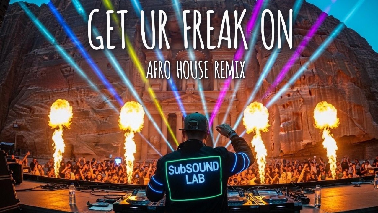 Get Ur Freak On (Missy Elliot) - SubSOUND LAB AFRO HOUSE REMIX 2026 / SUMMER VIBES