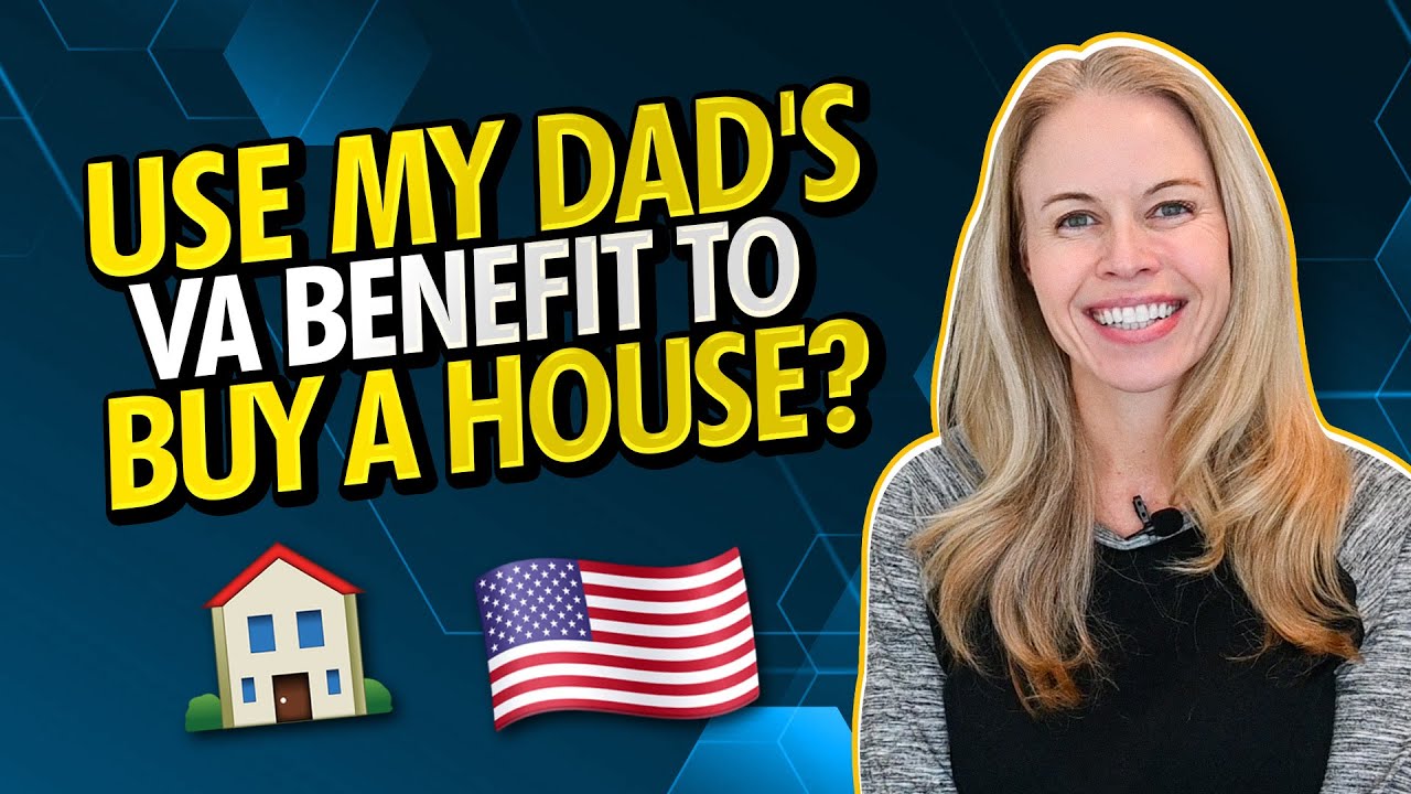 Can I Use My Dads VA Benefit to Buy a House? (VA Loan Requirements 2022)