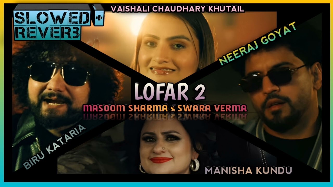 LOFAR 2 (SLOWED+REVERB) | Masoom Sharma | Swara Verma | Neeraj Goyat | Manisha Kundu | SHIKARI |