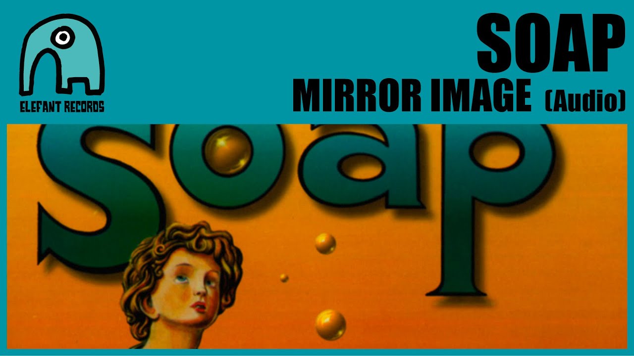 SOAP - Mirror Image [Audio]