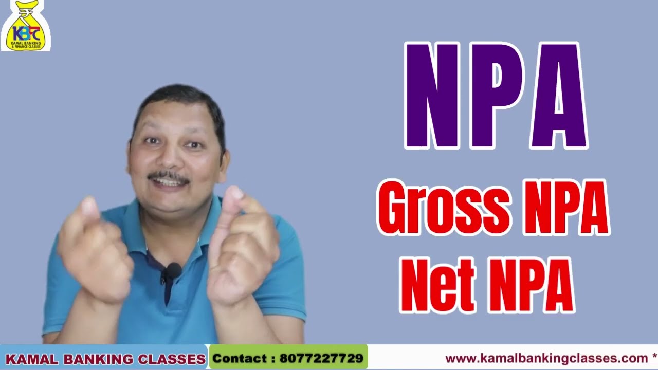 What is Gross NPA, Net NPA, NPA ratio explained with case study by kamal sir