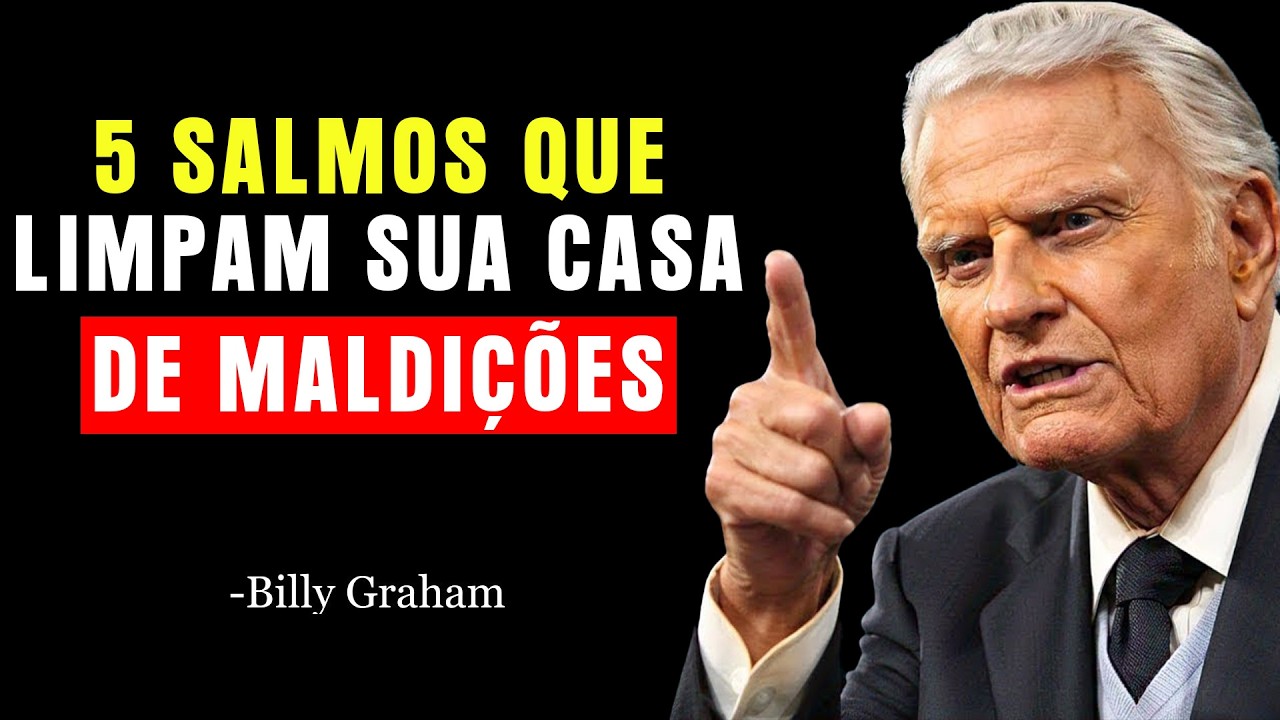 5 SALMOS QUE DESTRUIRÃO TODOS OS DEMÔNIOS DA SUA CASA — ATIVE OS AGORA MESMO | Billy Graham