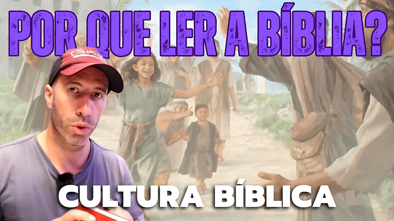 PRA QUE LER a BÍBLIA? CULTURA BÍBLICA