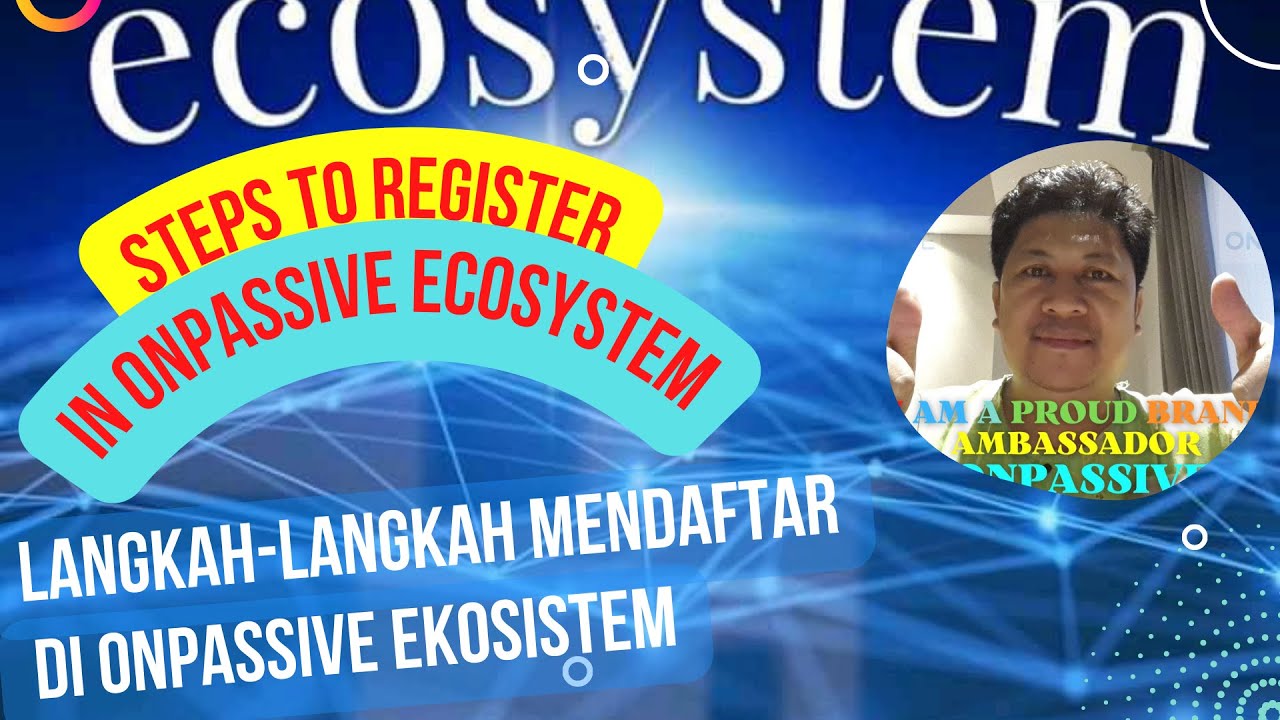 STEPS HOW TO REGISTER IN ONPASSIVE ECOSYSTEM (Subtitle: English & Indonesia)