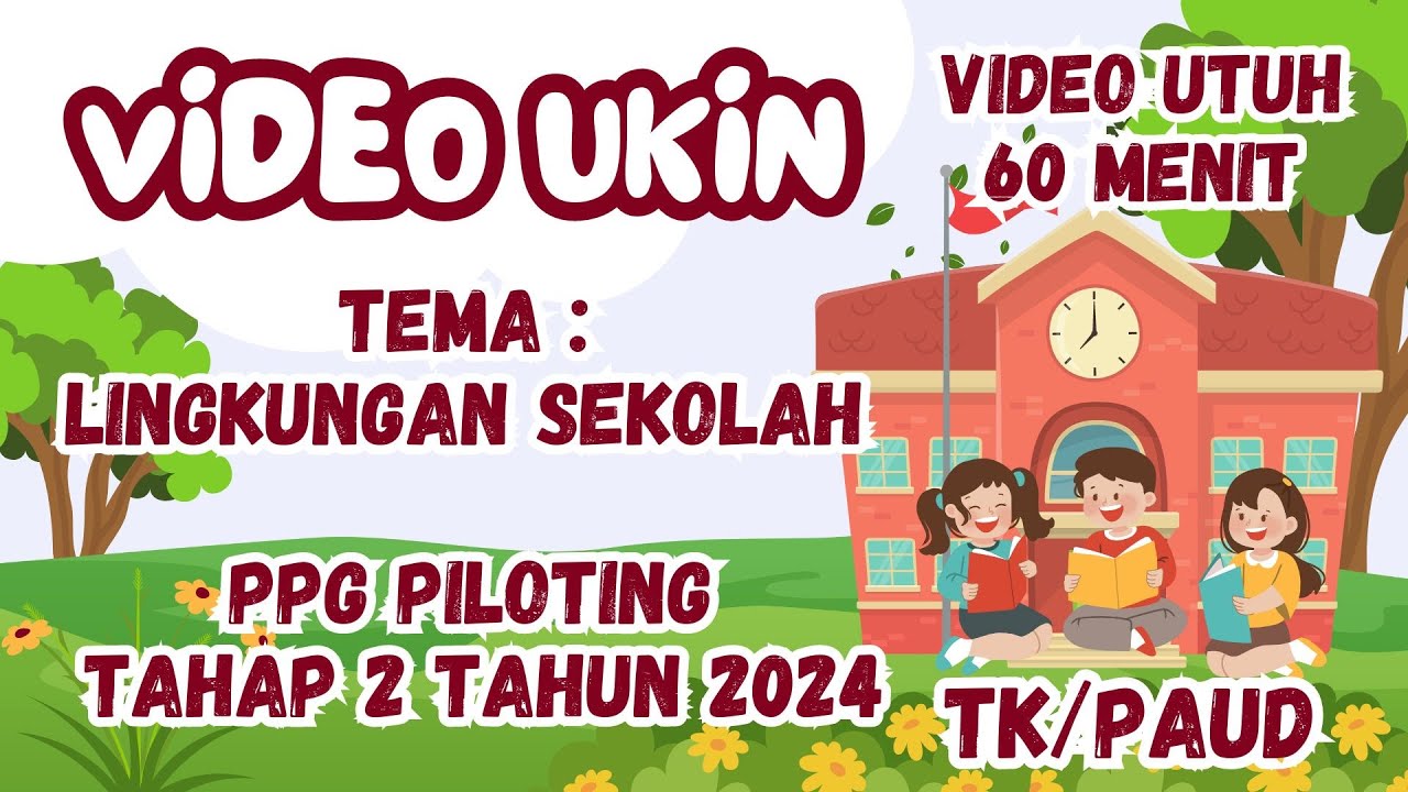 VIDEO UKIN PAUD TEMA LINGKUNGAN SEKOLAH PPG PILOTING TAHAP 2 TAHUN 2024