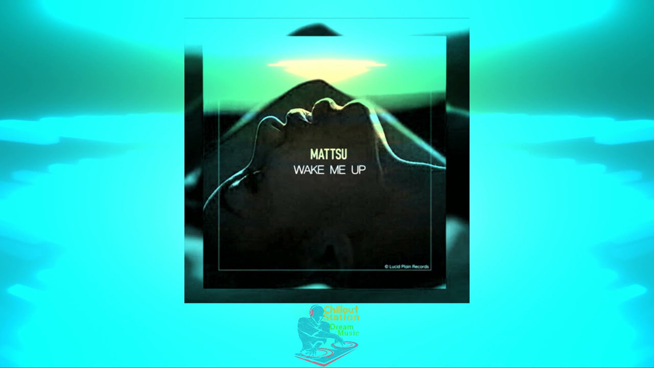 Wake Me Up By Mattsu - Lucid Plain Records
