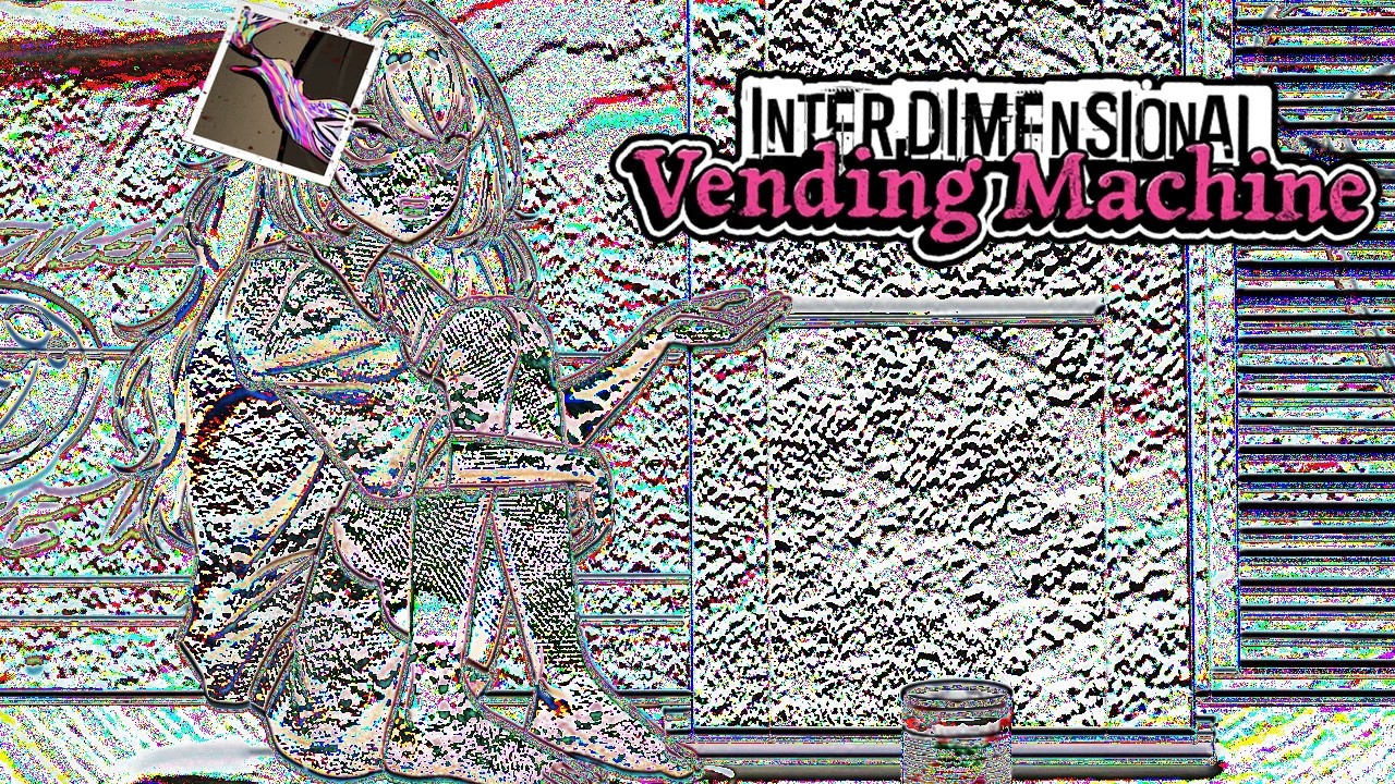 Interdimensional Vending Machine Ḁ̴̮N̴̫͉O̶̙͎M̶̮̲A̴̟̞L̷̪̗Y̷̜̱ E̴̮̙N̷̺̘D̶̦̫I̶̗̤N̷̜̖G̶̙̦