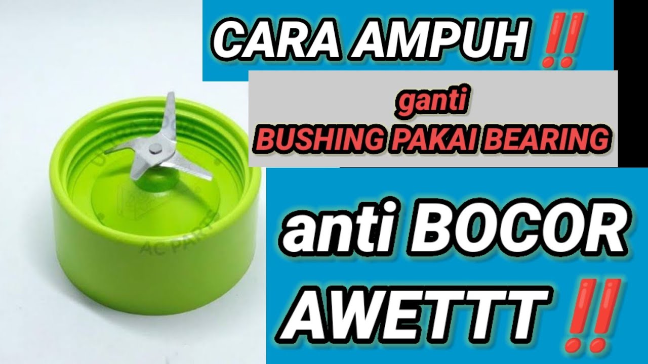 Cara Mengganti Bushing Blender Pakai Bearing Anti Bocor Dan Lebih Awet