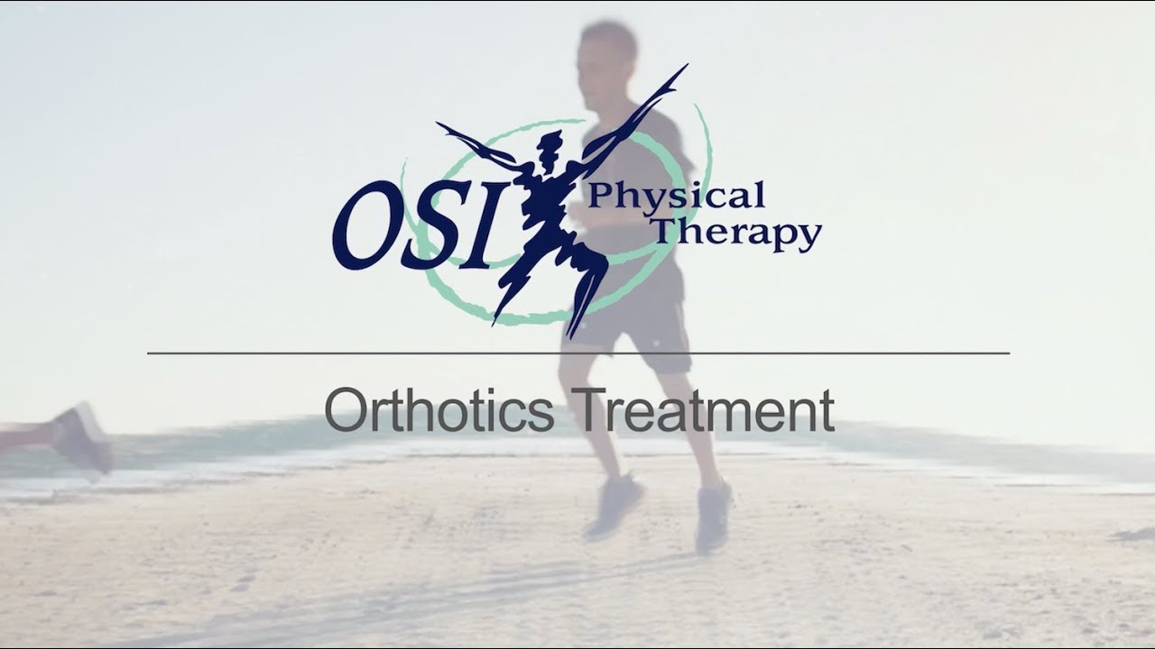 Orthotics, How they can help stop pain - OSI Physical Therapy