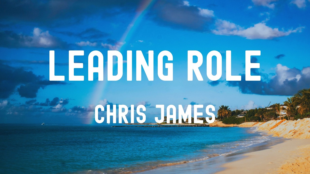 中英歌詞Chris James-Leading Role Lyrics《Wish she could see herself through my two eyes多希望她能明白 在我眼裡她有多耀眼》