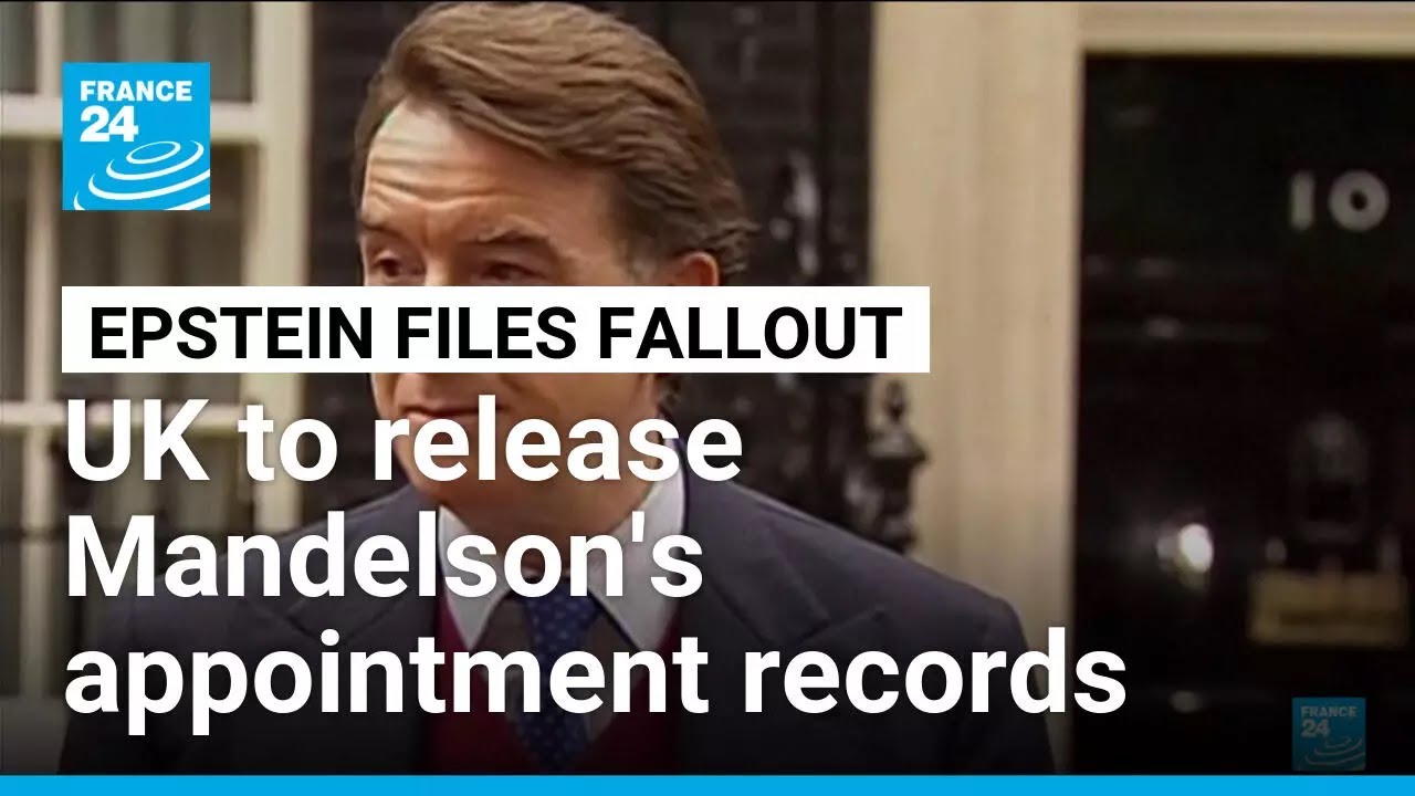 UK will release files related to Mandelson's ambassador appointment in more Epstein fallout