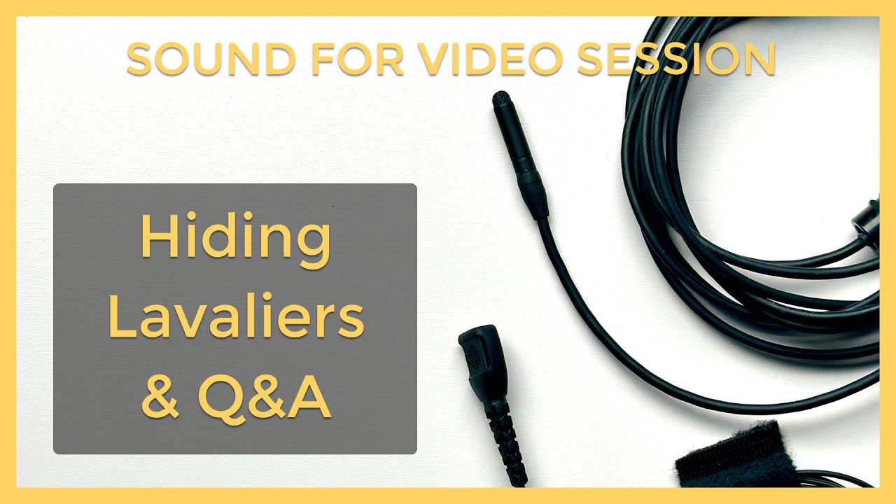 Sound for Video Session: Hiding Lavalier Microphones & Q&A