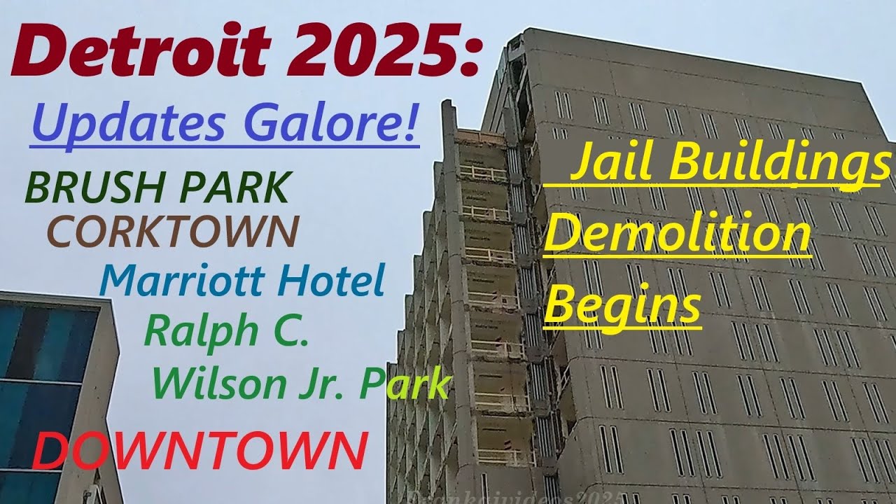 Downtown Detroit Updates Galore: Jails Demolition. Brewster. Brush Park. Corktown. Marriott. COSM.