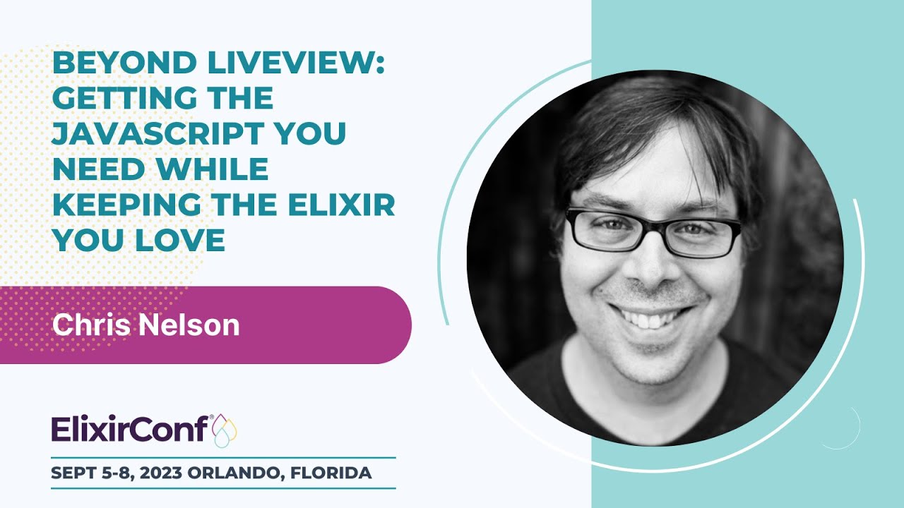 ElixirConf 2023 — Крис Нельсон — LiveView: необходимый вам JavaScript и сохранение вашего любимог...