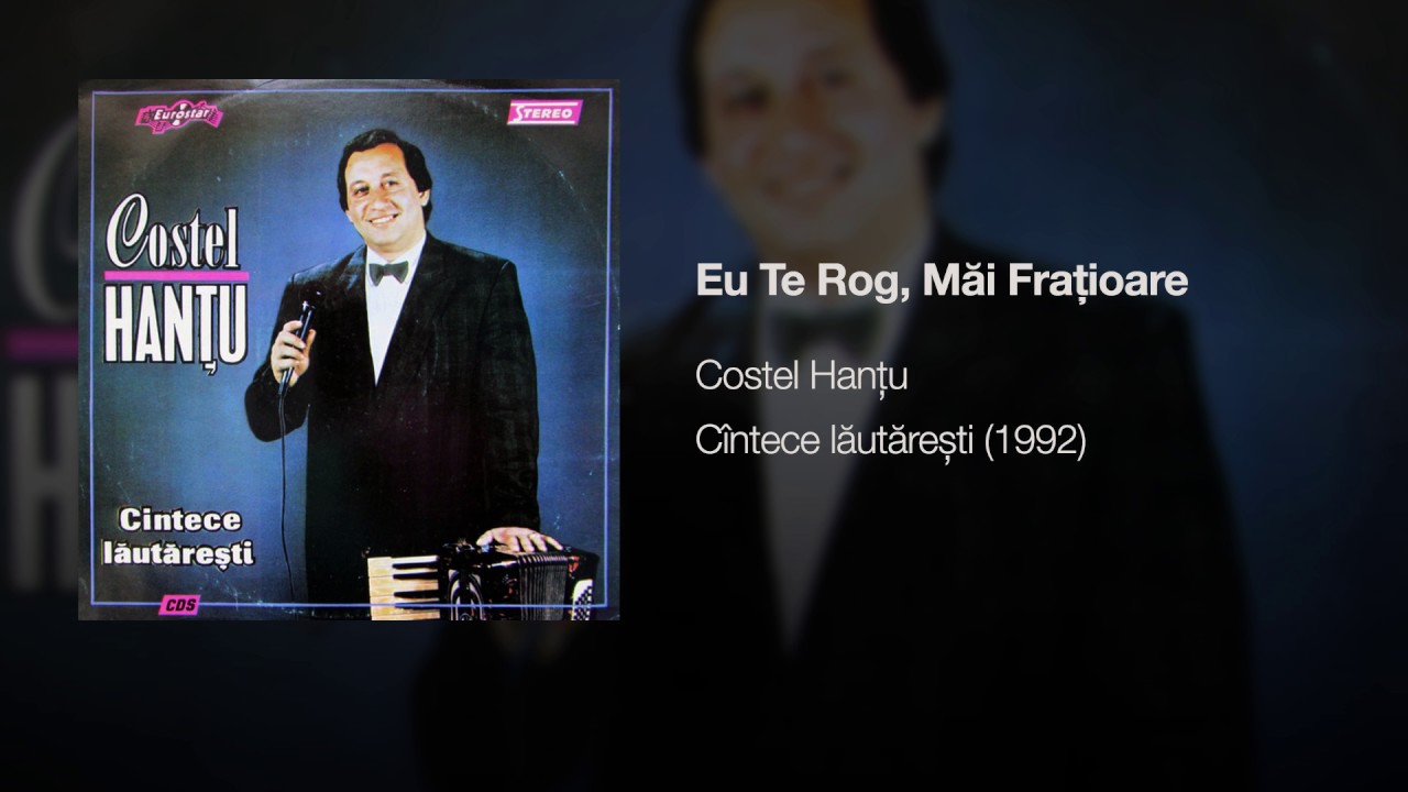 Costel Hanțu - Eu te rog, măi frățioare (1992)